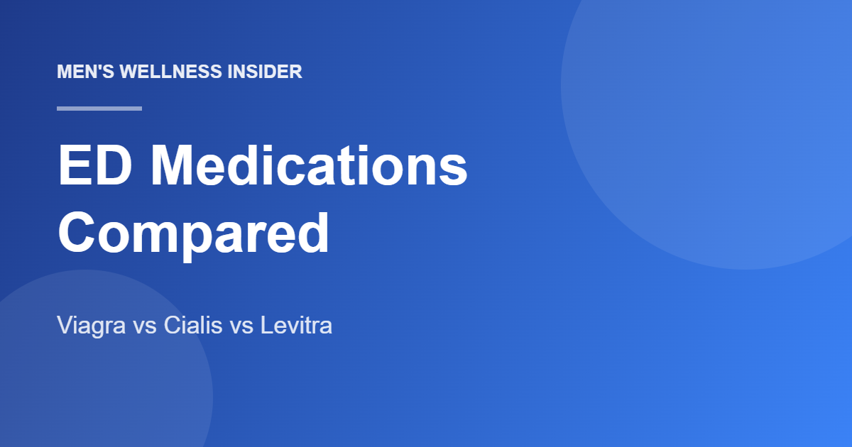 Comparison guide of ED medications: Viagra, Cialis, Levitra and Stendra